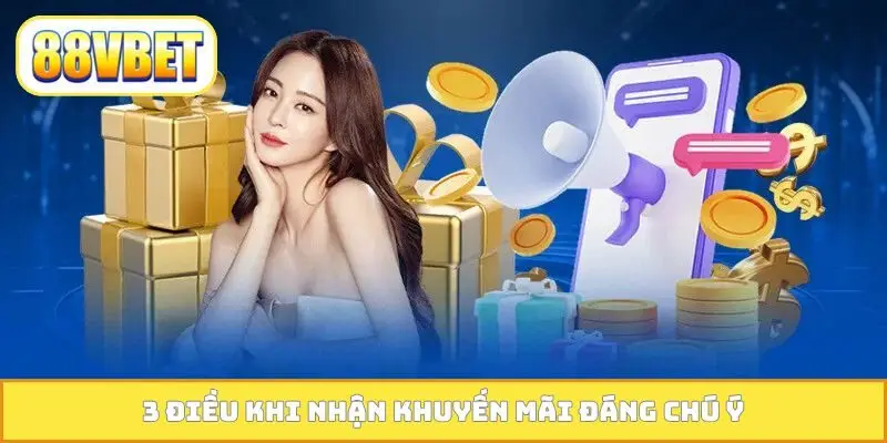 3 điều khi nhận khuyến mãi đáng chú ý