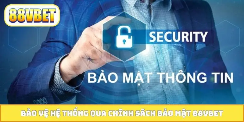 Bảo vệ hệ thống qua chính sách bảo mật 88VBET