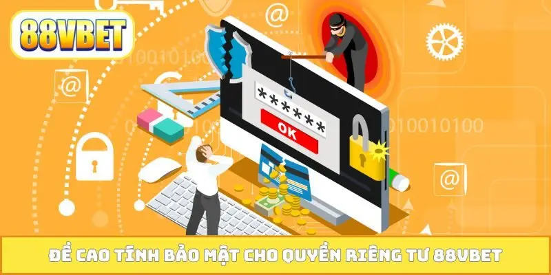 Đề cao tính bảo mật cho quyền riêng tư 88VBET