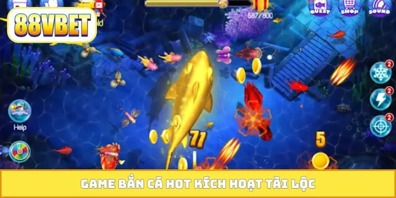 Game bắn cá HOT kích hoạt tài lộc