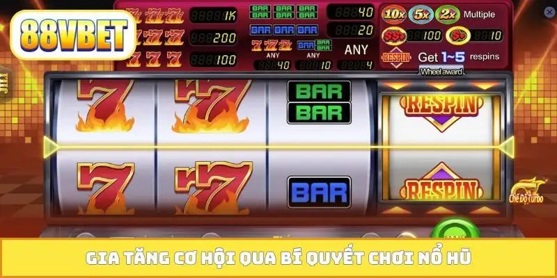 Gia tăng cơ hội qua bí quyết chơi nổ hũ