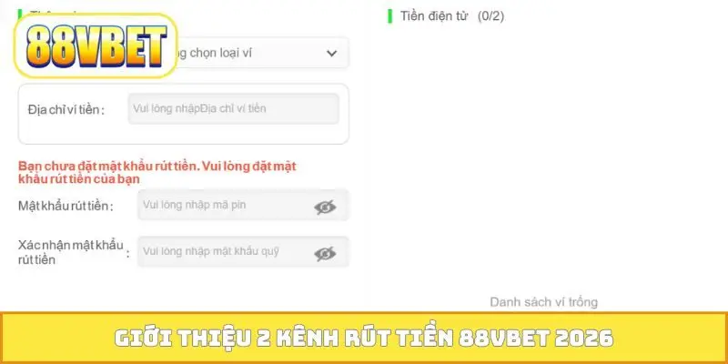 Giới thiệu 2 kênh rút tiền 88VBET 2026