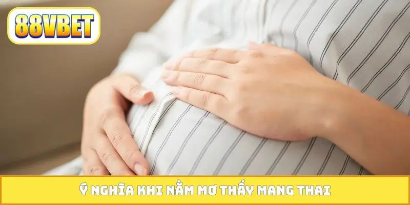 Ý nghĩa khi nằm mơ thấy mang thai